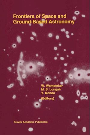 Frontiers Of Space And Ground-Based Astronomy