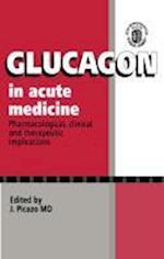 Glucagon in Acute Medicine