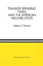 Transfer Spending, Taxes, and the American Welfare State