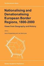 Nationalising and Denationalising European Border Regions, 1800–2000