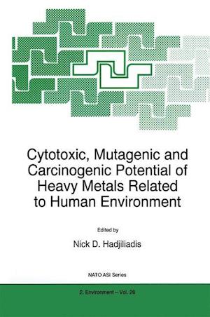 Cytotoxic, Mutagenic and Carcinogenic Potential of Heavy Metals Related to Human Environment