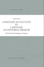 Language as Calculus vs. Language as Universal Medium