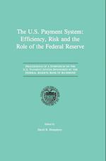 The U.S. Payment System: Efficiency, Risk and the Role of the Federal Reserve