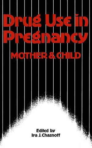 Drug Use in Pregnancy: Mother and Child