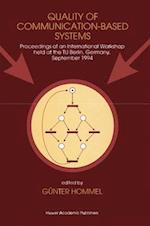 Quality of Communication-Based Systems : Proceedings of an International Workshop held at the TU Berlin, Germany, September 1994 