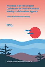 Proceedings of the First US/Japan Conference on the Frontiers of Statistical Modeling: An Informational Approach