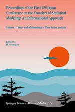 Proceedings of the First US/Japan Conference on the Frontiers of Statistical Modeling: An Informational Approach