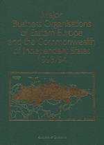 Major Business Organisations of Eastern Europe and the Commonwealth of Independent States 1993/94