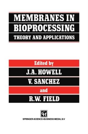 Membranes in Bioprocessing: Theory and Applications