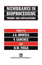 Membranes in Bioprocessing: Theory and Applications