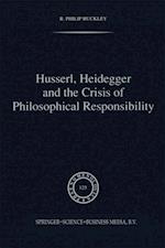 Husserl, Heidegger and the Crisis of Philosophical Responsibility