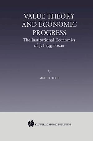 Value Theory and Economic Progress: The Institutional Economics of J. Fagg Foster