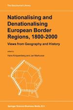 Nationalising and Denationalising European Border Regions, 1800-2000