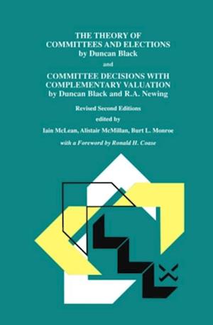 Theory of Committees and Elections by Duncan Black and Committee Decisions with Complementary Valuation by Duncan Black and R.A. Newing