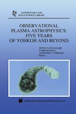 Observational Plasma Astrophysics: Five Years of Yohkoh and Beyond
