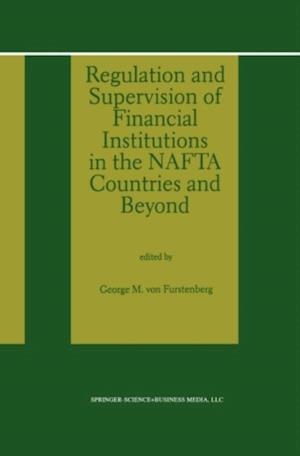 Regulation and Supervision of Financial Institutions in the NAFTA Countries and Beyond