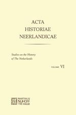 Acta Historiae Neerlandicae/Studies on the History of the Netherlands VI