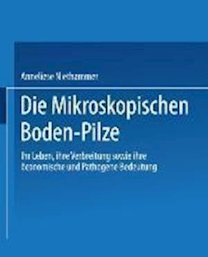 Die Mikroskopischen Boden-Pilze