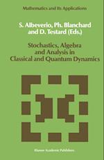 Stochastics, Algebra and Analysis in Classical and Quantum Dynamics