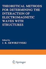 Theoretical Methods for Determining the Interaction of Electromagnetic Waves with Structures