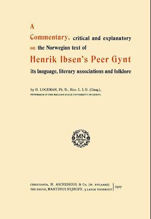 A Commentary, critical and explanatory on the Norwegian text of Henrik Ibsen’s Peer Gynt its language, literary associations and folklore