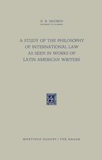 A Study of the Philosophy of International Law as Seen in Works of Latin American Writers