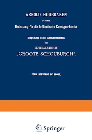 Arnold Houbraken in Seiner Bedeutung Für Die Holländische Kunstgeschichte