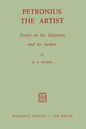 Petronius the Artist : Essays on the Satyricon and its Author