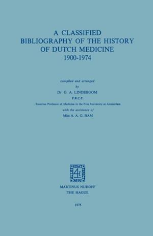 Classified Bibliography of the History of Dutch Medicine 1900-1974