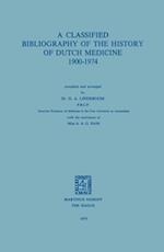 Classified Bibliography of the History of Dutch Medicine 1900-1974