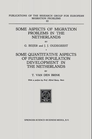 Some Aspects of Migration Problems in the Netherlands / Some Quantitative Aspects of the Future Population Development in the Netherlands