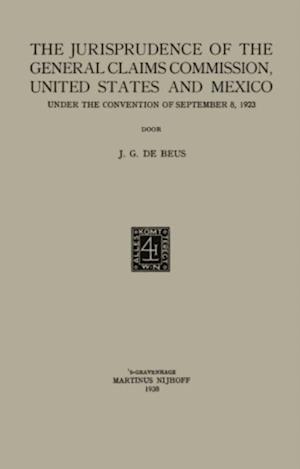 jurisprudence of the General Claims Commission, United States and Mexico under the convention of September 8, 1923