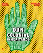 Our Colonial Inheritance