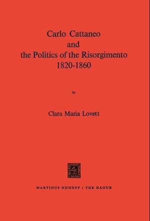 Carlo Cattaneo and the Politics of the Risorgimento, 1820–1860