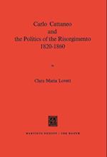 Carlo Cattaneo and the Politics of the Risorgimento, 1820–1860