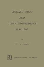 Leonard Wood and Cuban Independence, 1898–1902