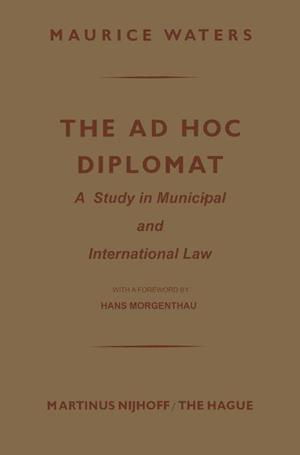 The Ad Hoc Diplomat: A Study in Municipal and International Law