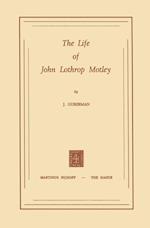 The Life of John Lothrop Motley