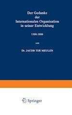 Der Gedanke der Internationalen Organisation in seiner Entwicklung 1300–1800