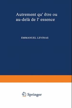 Autrement qu'etre, ou, Au-dela de l'essence.