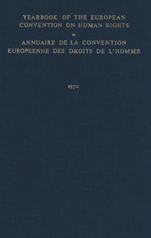 Yearbook of the European Convention on Human Rights / Annuaire de la Convention Europeenne des Droits de L'Homme