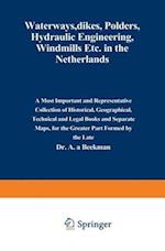 Waterways, Dikes, Polders, Hydraulic Engineering, Windmills Etc. in the Netherlands : A most important and representative collection of historical, ge