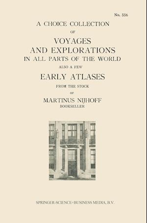 A Choice Collection of Voyages and Explorations in All Parts of the World Also a Few Early Atlases