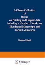 A Choice Collection of Books on Painting and Graphic Arts Including a Number of Works on Illuminated Manuscripts and Portrait Miniatures