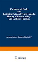 Catalogue of Books and Periodical Sets on French Canada, History of French Abbeys and Catholic Theology