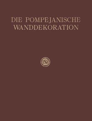 Die Pompejanische Wanddekoration vom Zweiten bis Zum Vierten Stil