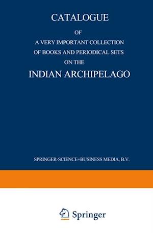 Catalogue of a very important collection of books and periodical sets on the Indian Archipelago