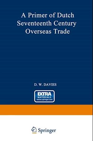 Primer of Dutch Seventeenth Century Overseas Trade