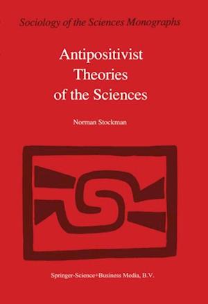 Antipositivist Theories of the Sciences