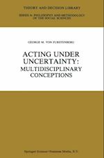 Acting under Uncertainty